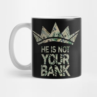 He is not your Bank Mug